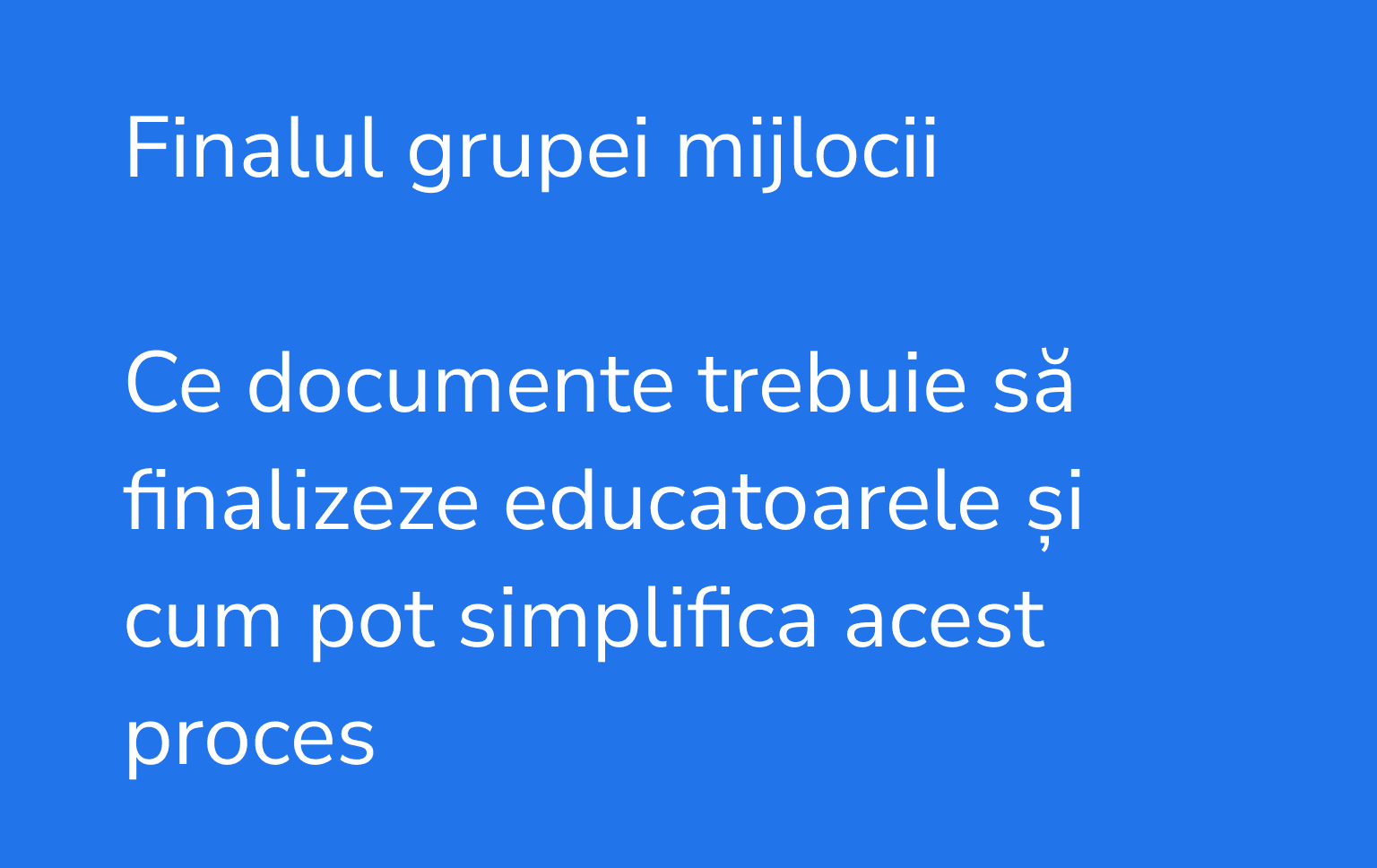 Finalul grupei mijlocii: ce documente trebuie să finalizeze educatoarele și cum pot simplifica acest proces